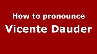 How to pronounce Vicente Dauder