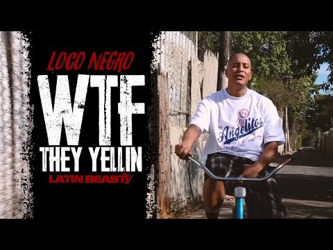 Loco Negro - WTF They Yellin (Official Music Video)