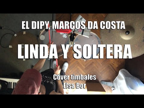 El Dipy, Marcos Da Costa-Linda y soltera-Cover timbales-Elsa Bor