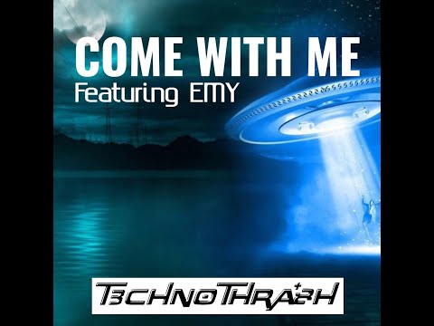 COME WITH ME Featuring EMY by TECHNO THRASH
