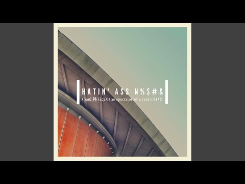 Hatin' Ass Nigga