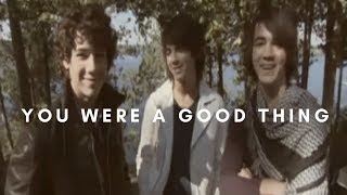 Jonas Brothers | You were a good thing