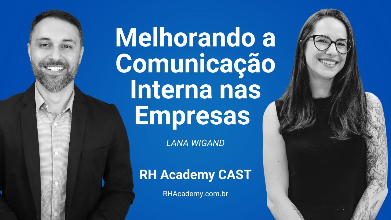 Como melhorar a comunicação interna na empresa com Lana Wigand | RH Academy