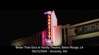 Better Than Ezra - Sincerely, Me (Live) at Varsity Theatre, Baton Rouge, LA on 09/23/2004