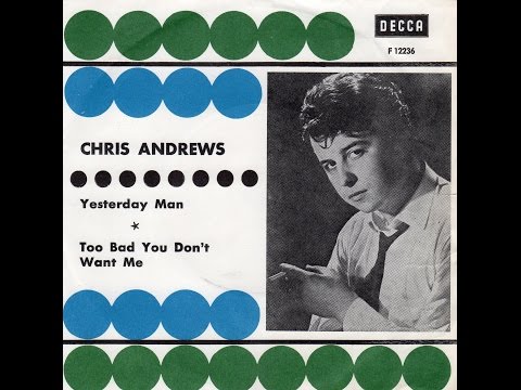 "TOO BAD YOU DON´T WANT ME"  CHRIS ANDREWS  DECCA 45-F 12236 P.1965 UK