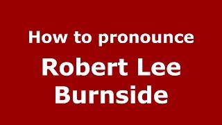How to pronounce Robert Lee Burnside
