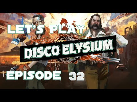Let's Play Disco Elysium (Blind) - Episode 32 [Miss Oranje Disco Dancer]