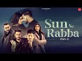 Sun Ve Rabba (Part 2) | Punjabi Songs 2024 | Khan Saab, Mannat Noor, Gurmeet Singh, Master saleem