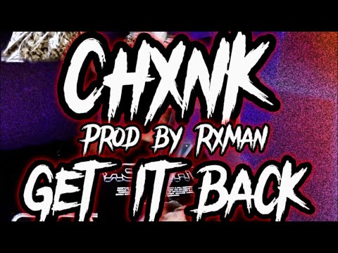 CHXNK - “Get It Back” Prod by Rxman (Official Lyric Video)