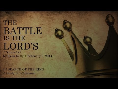 Ryan Kelly, "The Battle Is the Lord's" - 1 Samuel 17