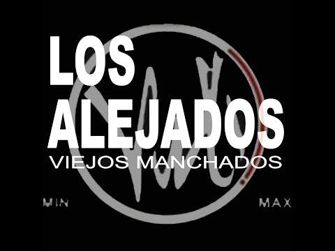 Viejos Manchados - Los Alejados (Videoclip)