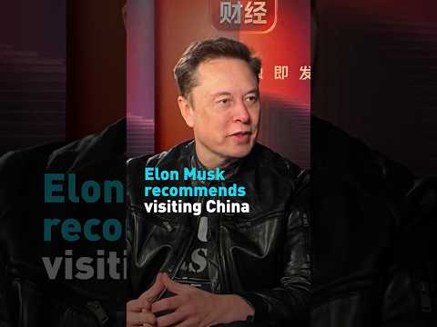 Elon Musk recommends visiting China