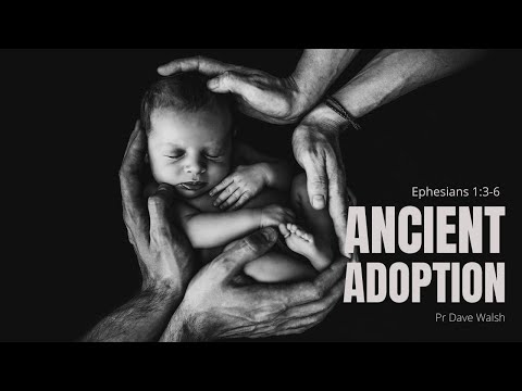 Ps Dave Walsh - Ancient adoption -  Sun pm  2022.09.11