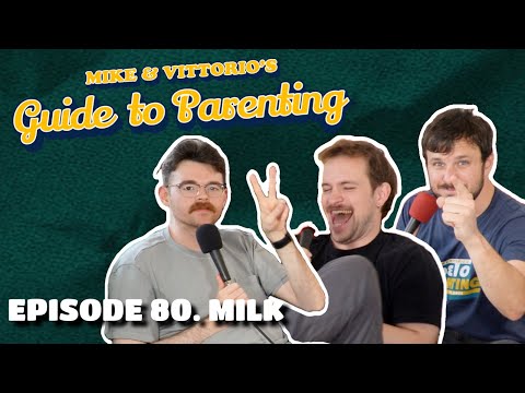 80. Milk (with Roger O'Sullivan) - Mike & Vittorio's Guide to Parenting