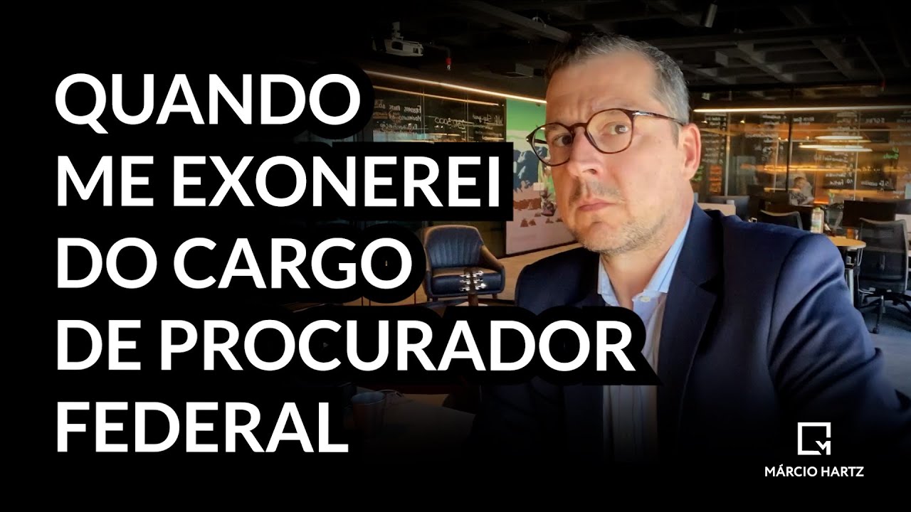 Quando decidi me exonerar do cargo de Procurador Federal