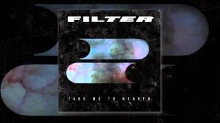 Filter - Take Me to Heaven [Audio]