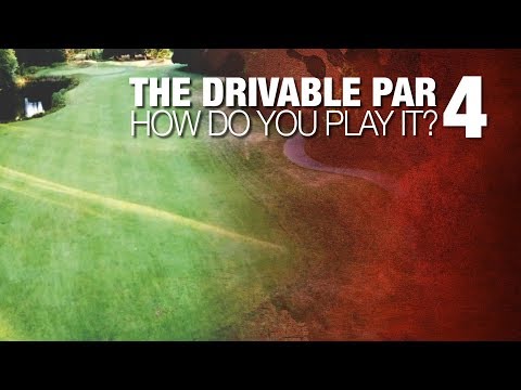 The Drivable Par 4:  How do you play it?