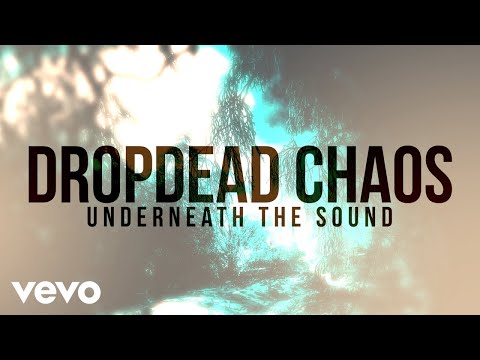 Dropdead Chaos - Underneath the Sound (Clip officiel)