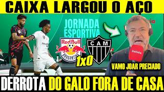 OLHA O QUE O CAIXA FALOU DA DERROTA DO GALO! BRAGANTINO 1X0 ATLÉTICO MG / NOTICIAS DO GALO