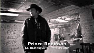 Prince Robinson plays J.S. Bach - Fugues for Electric Guitar