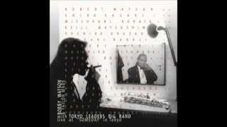 Bobby Watson & Tokyo Leaders Big Band - Long Way Home