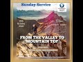 Sunday Service " From The Valley To The Mountain Top" 10 October 2021