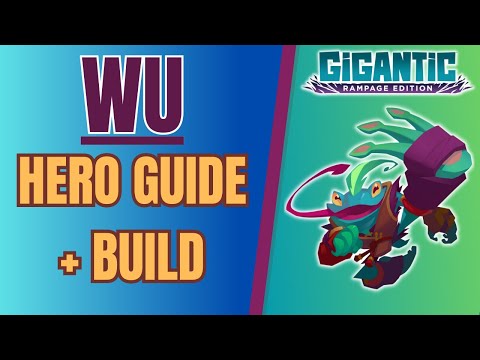 WU Hero Guide + Build! GIGANTIC: RAMPAGE EDITION!