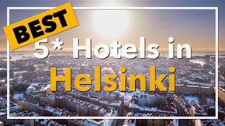 🔴 Best 5 star Hotels in Helsinki, Finland