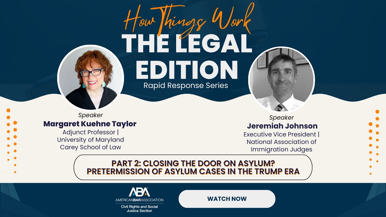 Part 2: Pretermission of Asylum Cases in the Trump Era | How Things Work: The Legal Edition