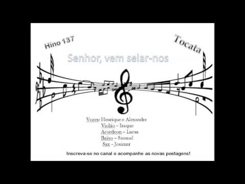 Hino 137 - Senhor, vem selar nos - Tocata