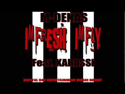 M-DENAS "IM FRESH IM FLY" Feat. KARASSi