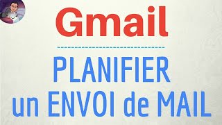 ENVOI AUTOMATIQUE d&#39;un MAIL avec Gmail, comment planifier un envoi de mail en différé sur Gmail