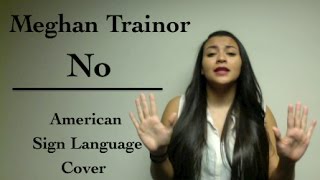 Meghan Trainor - No (ASL Cover)