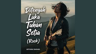 Download lagu Ditengah Luka Tuhan Setia (Rock) mp3
