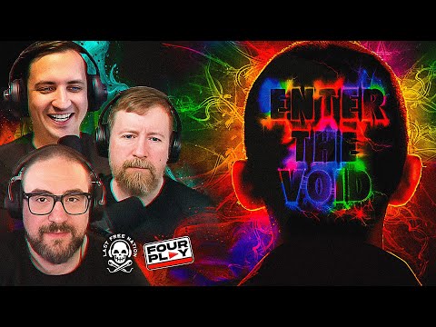 ENTER THE VOID: The Psychedelic-Fueled Trip You Can NEVER Be Prepared For - Four Play Ep 66