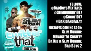Slim Dunkin ft Gucci Mane- "Twitter That" Prod by Da Kid
