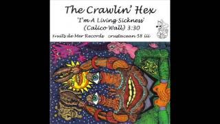 The Crawlin&#39; Hex - I&#39;m a Living Sickness (Calico Wall)