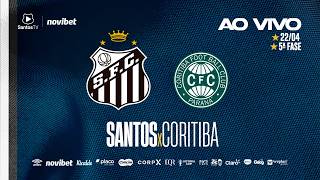 🔴 AO VIVO: SANTOS x CORITIBA | COPA DO BRSIL (22/04/26)