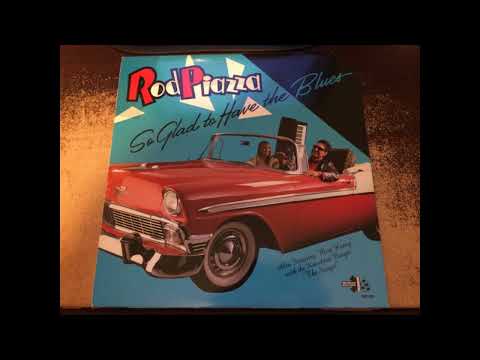 Rod Piazza - So Glad To Have The Blues (Full album)