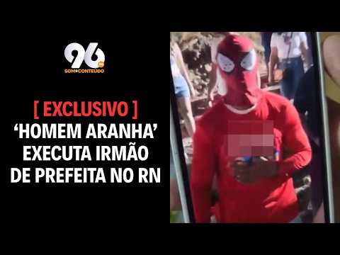 HOMEM ARANHA 'ASSASSINO' EXECUTA IRMÃO DE PREFEITA NO INTERIOR DO RN