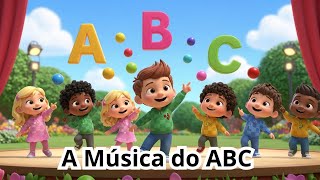 🎶CANTE, DANCE E APRENDA | A Música do ABC: Aprenda o Alfabeto | Canções Infantis para Crianças