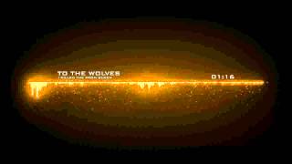 ♫To The Wolves - I Killed The Prom Queen♫