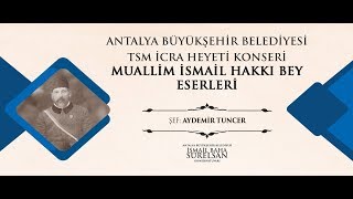 Muaillim İsmail Hakkı Bey- Ey Gonca Açıl Koklayalım Aşıkın Üzme