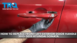 How to Replace Front Left Exterior Door Handle 2015-2019 Hyundai Sonata
