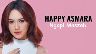 Download lagu HAPPY ASMARA Ngopi Maszeh Viral TikTok Ngopi Ngopi... mp3