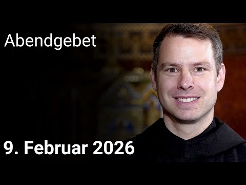 Evening prayer from Maria Laach, February 9, 2026