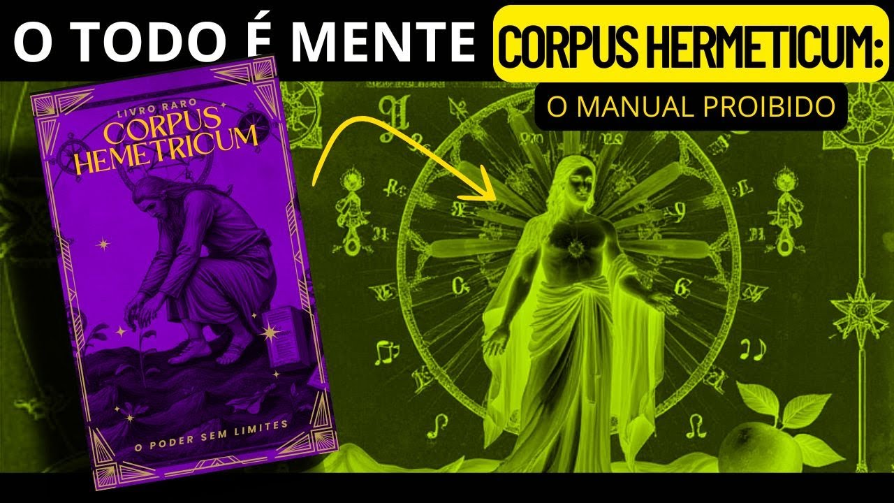 A Verdade Chocante Sobre a Realidade! O Que o Corpus Hermeticum Revela e Ninguém Te Conta!