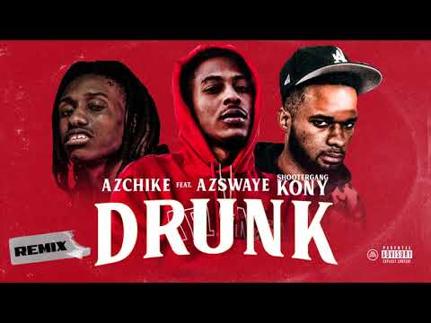 ShooterGang Kony x AzChike x AzSwaye - Drunk Remix