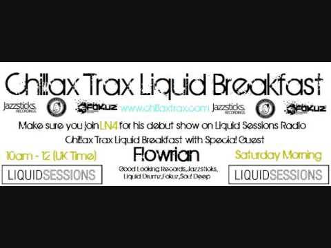 Chillax Trax Liquid Breakfast (w/ Flowrian (Good Looking,Jazzsticks,Fokuz) - Liquid Sessions Radio