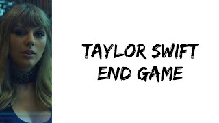 Taylor Swift - End game (feat. Ed Sheeran &amp; Future) (lyrics)